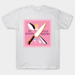 No Spoons Just Knives (Pink) T-Shirt